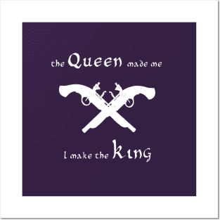 I make the king the queen made me Posters and Art